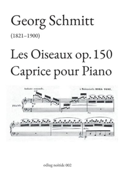 Cover for Georg Schmitt · Les Oiseaux op. 150: Caprice pour Piano (Paperback Book) (2021)