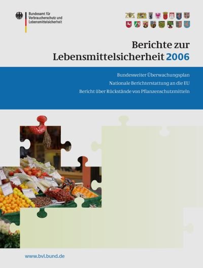 Cover for Berichte zur Lebensmittelsicherheit 2006: Bundesweiter Uberwachungsplan; Bericht uber Ruckstande von Pflanzenschutzmitteln; Nationale Berichterstattung an die EU - BVL-Reporte (Paperback Book) (2008)