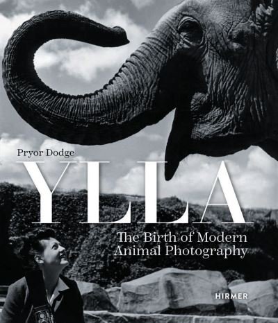 Cover for Pryor Dodge · Ylla: The Birth of Modern Animal Photography (Hardcover Book) (2024)