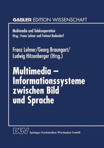 Multimedia -- Informationssysteme Zwischen Bild Und Sprache - Multimedia Und Telekooperation - Franz Lehner - Kirjat - Deutscher Universitatsverlag - 9783824467624 - tiistai 16. maaliskuuta 1999