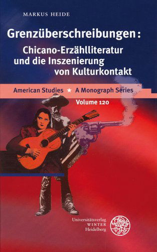 Cover for Markus Heide · Grenzueberschreibungen: Chicano-erzahlliteratur Und Die Inszenierung Von Kulturkontakt (American Studies: Monographs) (German Edition) (Hardcover Book) [German edition] (2004)