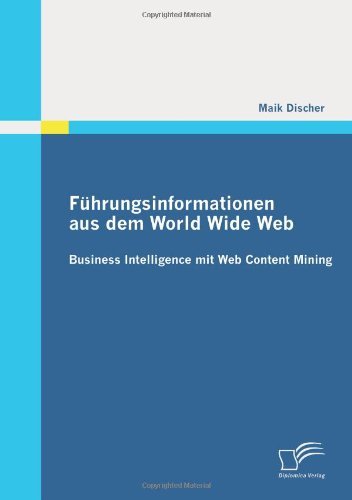 Cover for Maik Discher · Führungsinformationen Aus Dem World Wide Web: Business Intelligence Mit Web Content Mining (Taschenbuch) [German edition] (2010)