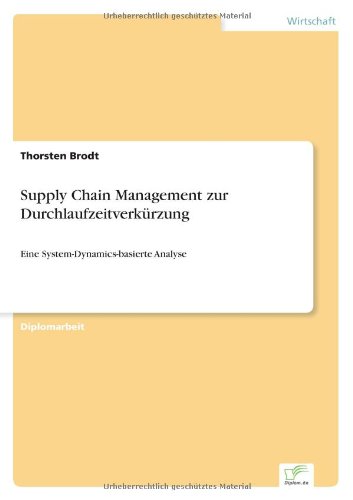 Cover for Thorsten Brodt · Supply Chain Management Zur Durchlaufzeitverkürzung: Eine System-dynamics-basierte Analyse (Paperback Book) [German edition] (2000)