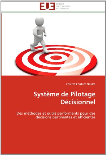 Cover for Colette Couture-neulat · Système De Pilotage Décisionnel: Des Méthodes et Outils Performants Pour Des Décisions Pertinentes et Efficientes (Paperback Book) [French edition] (2018)