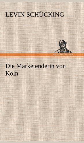 Cover for Levin Schucking · Die Marketenderin Von Koln (Hardcover Book) [German edition] (2012)