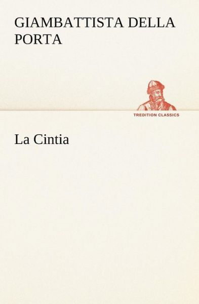 Cover for Giambattista Della Porta · La Cintia (Tredition Classics) (Italian Edition) (Pocketbok) [Italian edition] (2012)