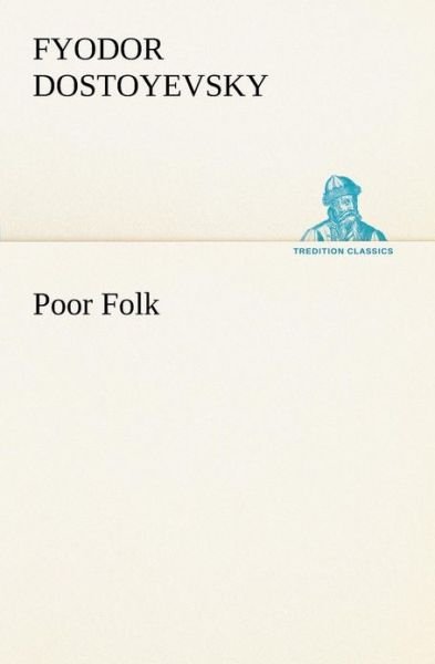 Cover for Fyodor Dostoyevsky · Poor Folk (Tredition Classics) (Paperback Bog) (2013)