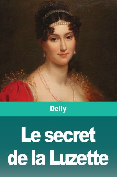 Cover for Delly · Le secret de la Luzette (Paperback Book) (2020)