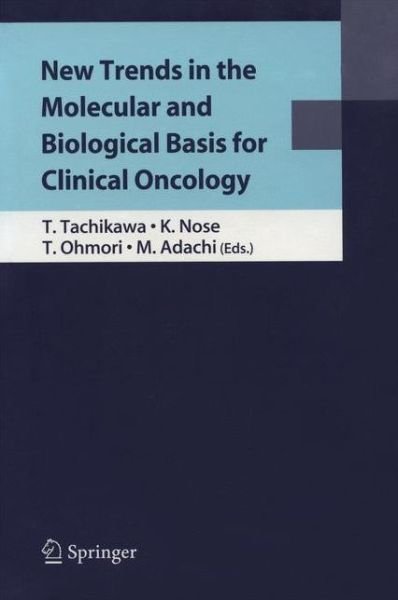 Tetsuhiko Tachikawa · New Trends in the Molecular and Biological Basis for Clinical Oncology (Hardcover bog) [2009 edition] (2008)