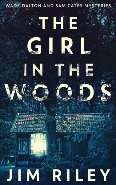 Cover for Jim Riley · The Girl In The Woods (Inbunden Bok) (2021)