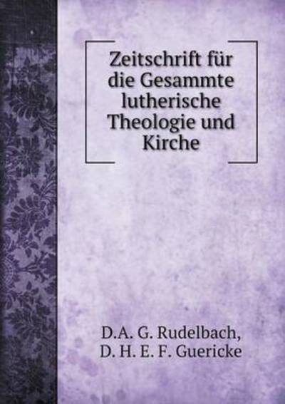 Cover for D a G Rudelbach · Zeitschrift Fur Die Gesammte Lutherische Theologie Und Kirche (Paperback Book) (2015)