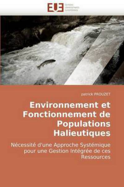 Cover for Patrick Prouzet · Environnement et Fonctionnement De Populations Halieutiques: Nécessité D'une Approche Systémique Pour Une Gestion Intégrée De Ces Ressources (Paperback Book) [French edition] (2018)