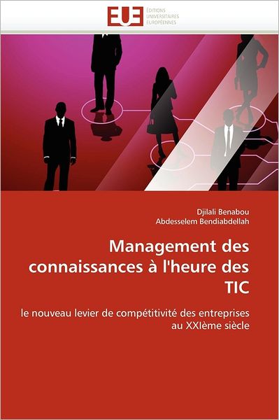 Cover for Abdesselem Bendiabdellah · Management Des Connaissances À L'heure Des Tic: Le Nouveau Levier De Compétitivité Des Entreprises Au Xxième Siècle (Paperback Book) [French edition] (2018)