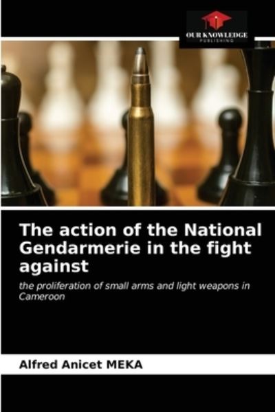 Cover for Alfred Anicet Meka · The action of the National Gendarmerie in the fight against (Paperback Book) (2021)