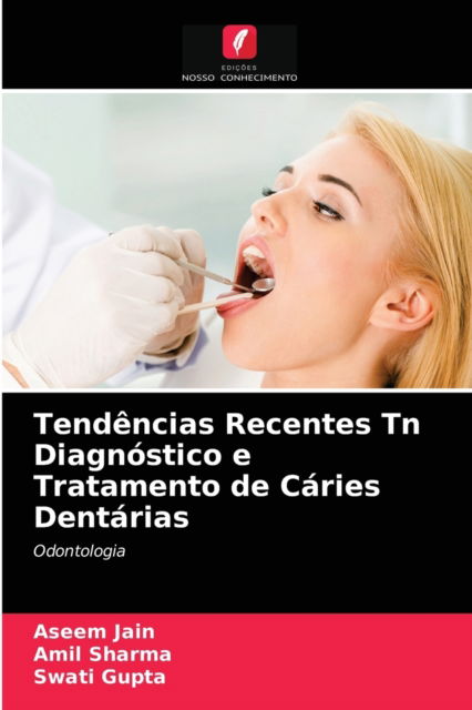 Cover for Aseem Jain · Tendencias Recentes Tn Diagnostico e Tratamento de Caries Dentarias (Taschenbuch) (2021)