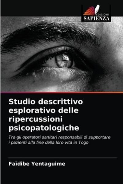 Cover for Faidibe Yentaguime · Studio descrittivo esplorativo delle ripercussioni psicopatologiche (Paperback Book) (2021)