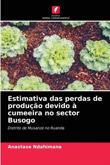 Cover for Anastase Ndahimana · Estimativa das perdas de producao devido a cumeeira no sector Busogo (Paperback Book) (2021)