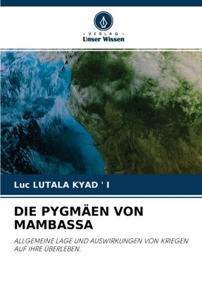 Die Pygmaen Von Mambassa - Luc Lutala Kyad ' I - Books - Verlag Unser Wissen - 9786204161624 - October 19, 2021