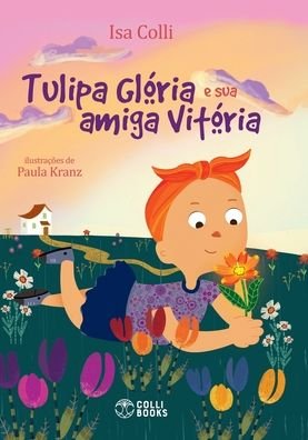 Cover for Isa Colli · Tulipa Glória e sua amiga Vitória (Inbunden Bok) (2021)