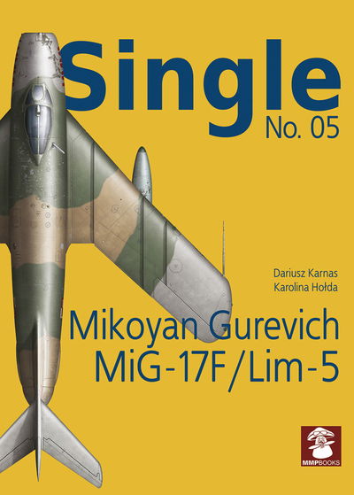 Cover for Dariusz Karnas · Single No. 05: Mikoyan Gurevich MiG-17F/LIM-5 - Single (Paperback Book) (2019)