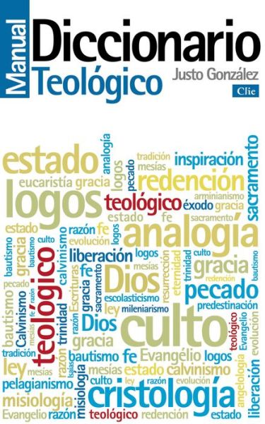 Diccionario Manual Teologico: Teologia Practica De La Predicacion - Justo L. Gonzalez - Books - CLIE - 9788482679624 - March 10, 2015