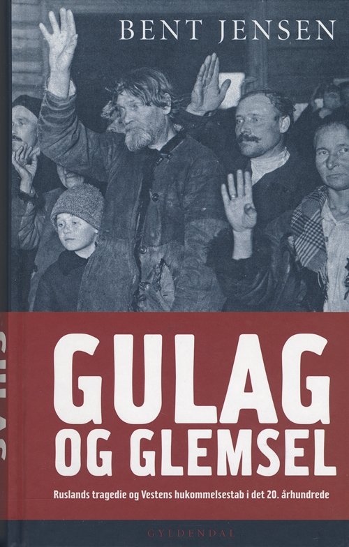 Cover for Bent Jensen · Gyldendal Hardback: Gulag og glemsel (Hardcover Book) [2nd edition] [Hardback] (2004)