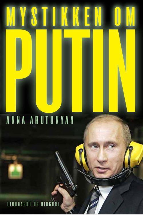 Cover for Anna Arutunyan · Mystikken om Putin (Sewn Spine Book) [1. wydanie] (2012)