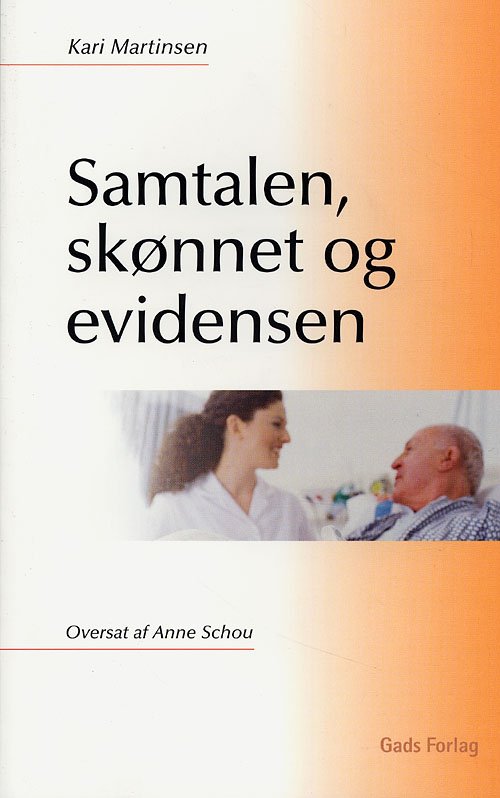 Cover for Kari Martinsen · Samtalen, skønnet og evidensen (Heftet bok) [1. utgave] (2006)