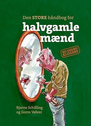 Cover for Bjarne Schilling; Gorm Vølver · Den STORE håndbog for halvgamle mænd (Bound Book) [3rd edition] (2023)