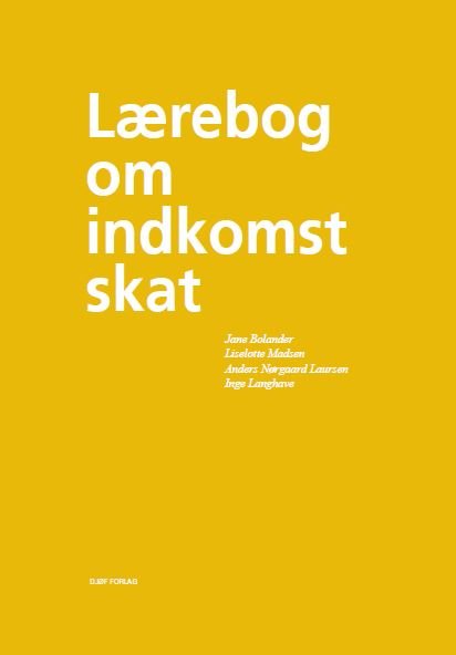 Lærebog om indkomstskat - Jane Bolander, Inge Langhave, Anders Nørgaard Laursen & Liselotte Madsen - Kirjat - Djøf Forlag - 9788757449624 - perjantai 27. elokuuta 2021