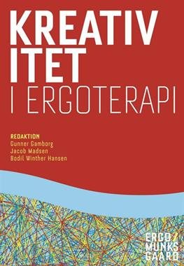 Cover for Gunner Gamborg; Jacob Østergaard Madsen; Bodil Winther Hansen; Winnie Snedker Jørgensen; Anne-Le Morville; Hanne Skov; Jonna Vithner · Kreativitet i ergoterapi (Hæftet bog) [1. udgave] (2013)