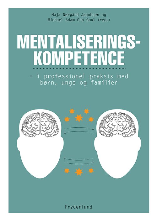 Cover for Maja Nørgård Jacobsen og Michael Adam Cho Guul (red.) · Mentaliseringskompetence (Sewn Spine Book) [1er édition] (2015)