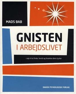 Gnisten i arbejdslivet - Mads Bab - Bücher - Dansk Psykologisk Forlag A/S - 9788777067624 - 11. März 2013