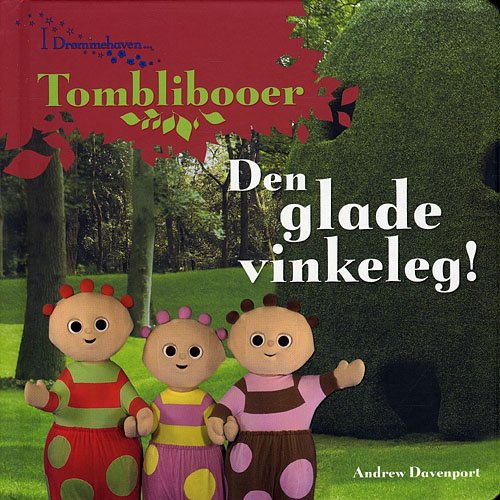 Cover for Andrew Davenport · I Drømmehaven: Tomblibooerne - Den Glade Vinkeleg! (Indbundet Bog) [1. udgave] [Indbundet] (2010)