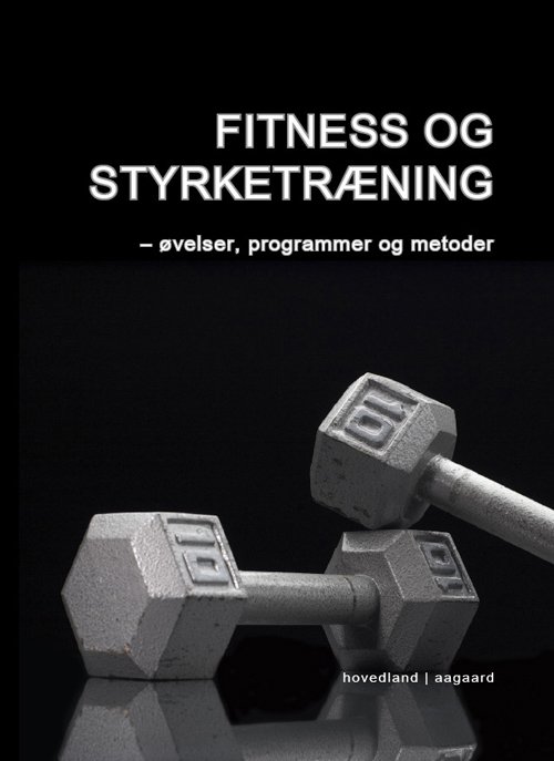 Cover for Marina Aagaard · Fitness og styrketræning (Sewn Spine Book) [3e uitgave] (2012)