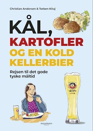 Kål, kartofler og en kold kellerbier - Christian Andersen & Torben Kitaj - Kirjat - Muusmann Forlag - 9788793951624 - tiistai 12. huhtikuuta 2022