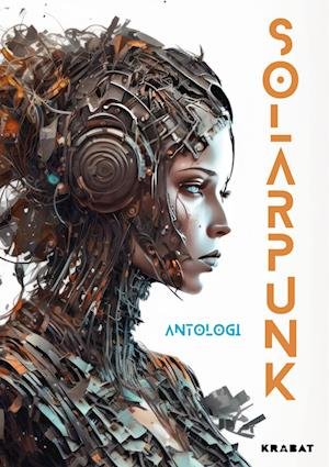 Cover for 20 forfattere · Solarpunk (Inbunden Bok) [1:a utgåva] (2023)