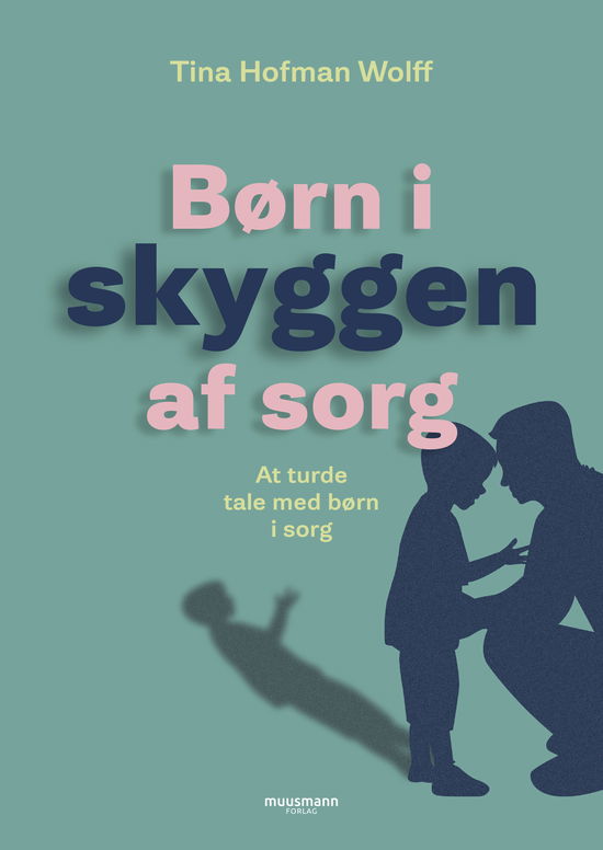 Tina Hofman Wolff · Børn i skyggen af sorg (Sewn Spine Book) [1st edition] (2025)