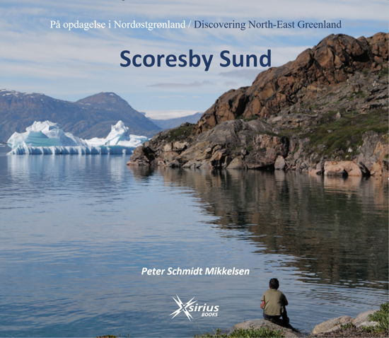 Cover for Peter Schmidt Mikkelsen · På opdagelse i Nordøstgrønland / Discovering North-East Greenland: SCORESBY SUND (Bound Book) [1. Painos] (2023)