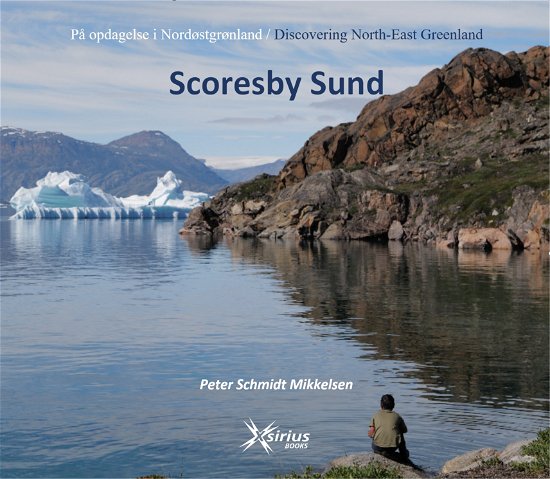 Cover for Peter Schmidt Mikkelsen · På opdagelse i Nordøstgrønland / Discovering North-East Greenland: SCORESBY SUND (Bound Book) [1st edition] (2023)