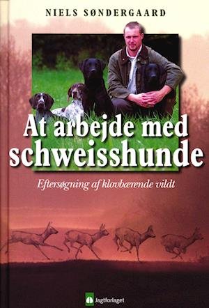 Cover for Niels Søndergaard · At arbejde med Schweisshunde (Indbundet Bog) [2. udgave] (2022)