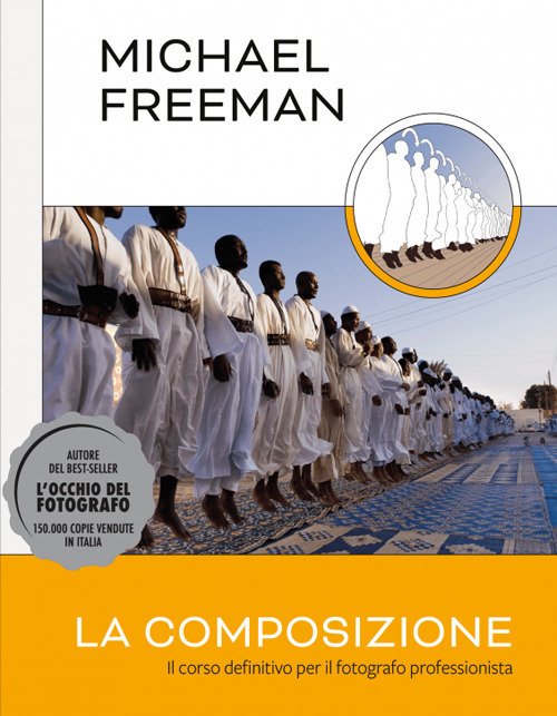 Cover for Michael Freeman · La Composizione. Il Corso Definitivo Per Il Fotografo Professionista (Book)