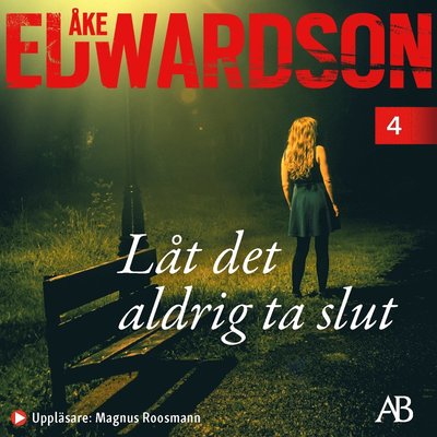 Cover for Åke Edwardson · Låt det aldrig ta slut (Audiobook (MP3)) (2021)