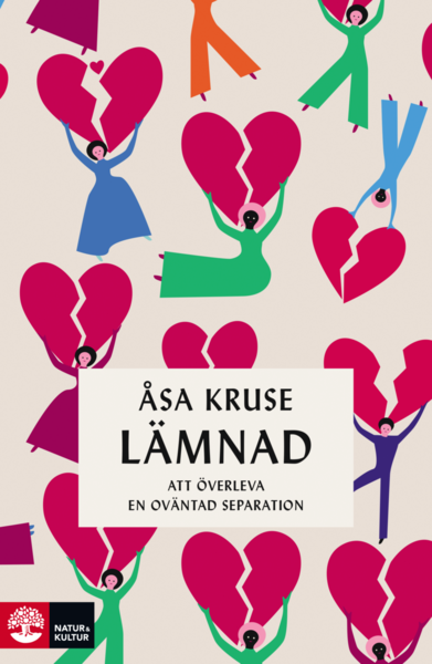 Cover for Åsa Kruse · Lämnad : att överleva en oväntad separation (Hardcover Book) (2019)