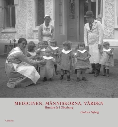 Nyberg Guddrun · Medicinen, människorna, vården : hundra år i Göteborg (Innbunden bok) (2017)