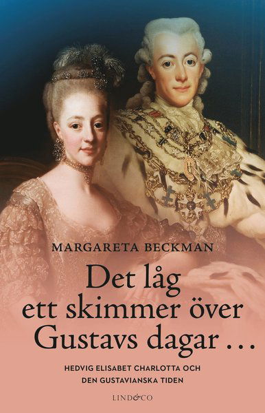 Det låg ett skimmer över Gustavs dagar - - Margareta Beckman - Books - Lind & Co - 9789179035624 - June 17, 2021