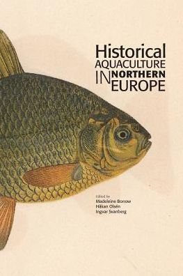 Cover for Ingvar Svanberg · Research Reports: Historical Aquaculture in Northern Europe (Book) (2016)