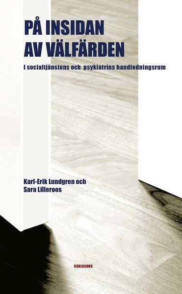Sara Lillieroos · På insidan av välfärden : i socialtjänstens och psykiatrins handledningsrum (Bog) (2021)