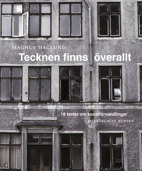 Cover for Magnus Haglund · Tecknen finns överallt - 18 texter om konstförvandlingar (Book) (2023)