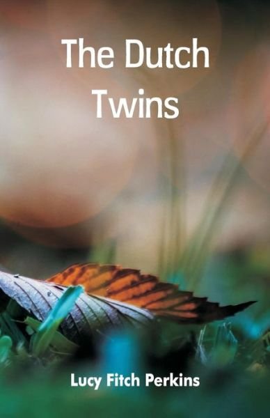 The Dutch Twins - Lucy Fitch Perkins - Kirjat - Alpha Edition - 9789352975624 - perjantai 7. syyskuuta 2018
